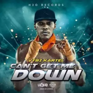 Vybz Kartel - Can’t Get Me Down